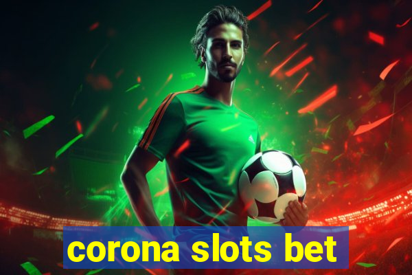 corona slots bet